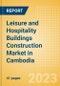 Leisure and Hospitality Buildings Construction Market in Cambodia - Market Size and Forecasts to 2026 (including New Construction, Repair and Maintenance, Refurbishment and Demolition and Materials, Equipment and Services costs) - Product Thumbnail Image