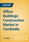 Office Buildings Construction Market in Cambodia - Market Size and Forecasts to 2026 (including New Construction, Repair and Maintenance, Refurbishment and Demolition and Materials, Equipment and Services costs) - Product Thumbnail Image