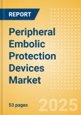 Peripheral Embolic Protection Devices Market Size by Segments, Share, Regulatory, Reimbursement, Procedures and Forecast to 2033- Product Image