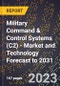 Military Command & Control Systems (C2) - Market and Technology Forecast to 2031 - Product Image