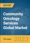 Community Oncology Services Global Market Opportunities And Strategies To 2032 - Product Image