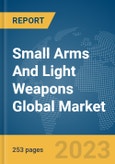 Small Arms And Light Weapons Global Market Opportunities And Strategies To 2032- Product Image