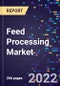 Feed Processing Market By Type, By Form, By Mode of Operation, By Livestock, and By Region Forecast to 2030 - Product Image