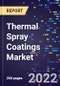 Thermal Spray Coatings Market, By Materials, By Process, By Application, and By Region Forecast to 2030 - Product Image