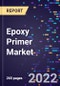 Epoxy Primer Market By Technology, By Substrate, By End-use, and By Region Forecast to 2030 - Product Image