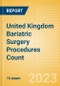 United Kingdom (UK) Bariatric Surgery Procedures Count by Segments (Gastric Balloon Procedures, Gastric Banding Procedures, Roux-en-Y Gastric Bypass (RYGB) Procedures, Sleeve Gastrectomy Procedures and Other Bariatric Surgeries) and Forecast, 2015-2030 - Product Thumbnail Image