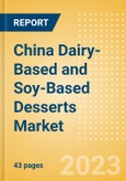 China Dairy-Based and Soy-Based Desserts (Dairy and Soy Food) Market Size, Growth and Forecast Analytics, 2021-2026- Product Image