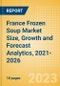 France Frozen Soup (Soups) Market Size, Growth and Forecast Analytics, 2021-2026 - Product Image