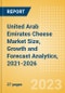 United Arab Emirates (UAE) Cheese (Dairy and Soy Food) Market Size, Growth and Forecast Analytics, 2021-2026 - Product Thumbnail Image