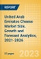 United Arab Emirates (UAE) Cheese (Dairy and Soy Food) Market Size, Growth and Forecast Analytics, 2021-2026 - Product Thumbnail Image