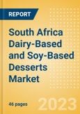 South Africa Dairy-Based and Soy-Based Desserts (Dairy and Soy Food) Market Size, Growth and Forecast Analytics, 2021-2026- Product Image