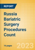Russia Bariatric Surgery Procedures Count by Segments (Gastric Balloon Procedures, Gastric Banding Procedures, Roux-en-Y Gastric Bypass (RYGB) Procedures, Sleeve Gastrectomy Procedures and Other Bariatric Surgeries) and Forecast, 2015-2030- Product Image