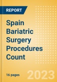 Spain Bariatric Surgery Procedures Count by Segments (Gastric Balloon Procedures, Gastric Banding Procedures, Roux-en-Y Gastric Bypass (RYGB) Procedures, Sleeve Gastrectomy Procedures and Other Bariatric Surgeries) and Forecast, 2015-2030- Product Image