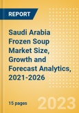 Saudi Arabia Frozen Soup (Soups) Market Size, Growth and Forecast Analytics, 2021-2026- Product Image