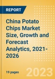 China Potato Chips (Savory Snacks) Market Size, Growth and Forecast Analytics, 2021-2026- Product Image