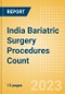 India Bariatric Surgery Procedures Count by Segments (Gastric Balloon Procedures, Gastric Banding Procedures, Roux-en-Y Gastric Bypass (RYGB) Procedures, Sleeve Gastrectomy Procedures and Other Bariatric Surgeries) and Forecast, 2015-2030 - Product Thumbnail Image