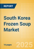 South Korea Frozen Soup (Soups) Market Size, Growth and Forecast Analytics, 2023-2028- Product Image