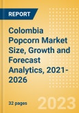 Colombia Popcorn (Savory Snacks) Market Size, Growth and Forecast Analytics, 2021-2026- Product Image