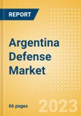 Argentina Defense Market Size and Trends, Budget Allocation, Regulations, Key Acquisitions, Competitive Landscape and Forecast, 2023-2028- Product Image