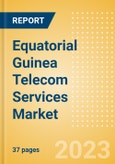 Equatorial Guinea Telecom Services Market Size and Analysis by Service Revenue, Penetration, Subscription, ARPU's (Mobile and Fixed by Segments and Technology), Competitive Landscape and Forecast, 2022-2027- Product Image