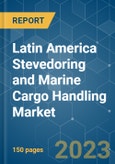 Latin America Stevedoring and Marine Cargo Handling Market- Growth, Trends, Covid-19 Impact, and Forecast (2023-2028)- Product Image