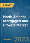 North America Mortgage/Loan Brokers Market - Growth, Trends, COVID-19 Impact, and Forecasts (2023-2028)- Product Image