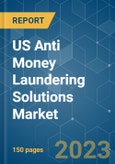 US Anti Money Laundering Solutions Market - Growth, Trend, Covid-19 Impact and forecast (2023-2028)- Product Image