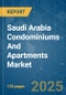 Saudi Arabia Condominiums And Apartments - Market Share Analysis, Industry Trends & Statistics, Growth Forecasts (2025 - 2030) - Product Image