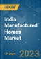 India Manufactured Homes Market - Growth, Trends, COVID-19 Impact, and Forecasts (2023 - 2028) - Product Thumbnail Image