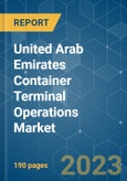 United Arab Emirates Container Terminal Operations Market- Growth, Trends, Covid-19 Impact, And Forecasts (2023-2028)- Product Image