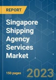 Singapore Shipping Agency Services Market - Growth, Trends, COVID- 19 Impact and Forecasts (2023-2028)- Product Image