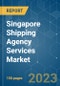 Singapore Shipping Agency Services Market - Growth, Trends, COVID- 19 Impact and Forecasts (2023-2028) - Product Thumbnail Image
