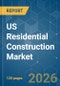 US Residential Construction - Market Share Analysis, Industry Trends & Statistics, Growth Forecasts (2026-2031) - Product Thumbnail Image