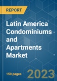 Latin America Condominiums and Apartments Market - Growth, Trends, COVID-19 Impact, and Forecasts (2023 - 2028)- Product Image