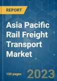 Asia Pacific Rail Freight Transport Market - Growth, Trends, COVID-19 Impact, and Forecast (2023-2028)- Product Image