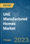 UAE Manufactured Homes Market- Growth, Trends, COVID- 19 Impact and Forecasts (2023-2028) - Product Thumbnail Image