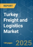 Turkey Freight and Logistics - Market Share Analysis, Industry Trends & Statistics, Growth Forecasts (2025 - 2030)- Product Image