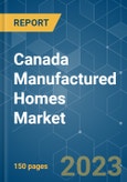 Canada Manufactured Homes Market - Growth, Trends, COVID-19 Impact, and Forecast (2023-2028)- Product Image