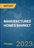 MANUFACTURED HOMES MARKET - GROWTH, TRENDS, COVID-19 IMPACT, AND FORECASTS (2023-2028)- Product Image