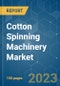 Cotton Spinning Machinery Market - Growth, Trends, COVID-19 Impact, and Forecast (2023-2028) - Product Thumbnail Image