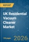 UK Residential Vacuum Cleaner - Market Share Analysis, Industry Trends & Statistics, Growth Forecasts (2026-2031) - Product Thumbnail Image
