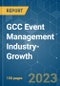 GCC Event Management Industry-Growth, Trends, COVID-19 Impact and Forecast (2023-2028) - Product Thumbnail Image