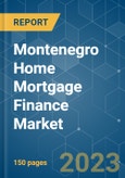Montenegro Home Mortgage Finance Market - Growth, Trends, COVID-19 Impact, and Forecasts (2023-2028)- Product Image