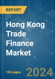 Hong Kong Trade Finance Market - Growth, Trends, COVID-19 Impact, and Forecasts (2023-2028)- Product Image