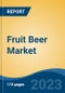 Fruit Beer Market - Global Industry Size, Share, Trends, Opportunity, and Forecast, 2018-2028FSegmented By Flavor, By Distribution Channel, By Region, Competition - Product Thumbnail Image