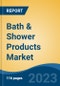 Bath & Shower Products Market - Global Industry Size, Share, Trends, Opportunity, and Forecast, 2018-2028FSegmented By Type, By Form, By End User, By Distribution Channel and By Region - Product Image