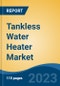 Tankless Water Heater Market - Global Industry Size, Share, Trends, Opportunity, and Forecast, 2018-2028FSegmented By Technology, By Energy Source, By End-Use, By Distribution Channel, By Region, Competition - Product Image