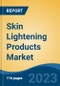 Skin Lightening Products Market- Global Industry Size, Share, Trends, Opportunity, and Forecast, 2018-2028FSegmented By Product Type, By Nature, By End Use, By Distribution Channel, By Region, Competition - Product Thumbnail Image