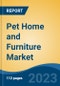 Pet Home and Furniture Market - Global Industry Size, Share, Trends, Opportunity, and Forecast, 2018-2028FSegmented By Product Type, By Pet Category, By Distribution Channel, By Region, Competition - Product Image
