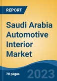 Saudi Arabia Automotive Interior Market By Vehicle Type, By Component, By Material, By Region, Competition Forecast & Opportunities, 2027- Product Image